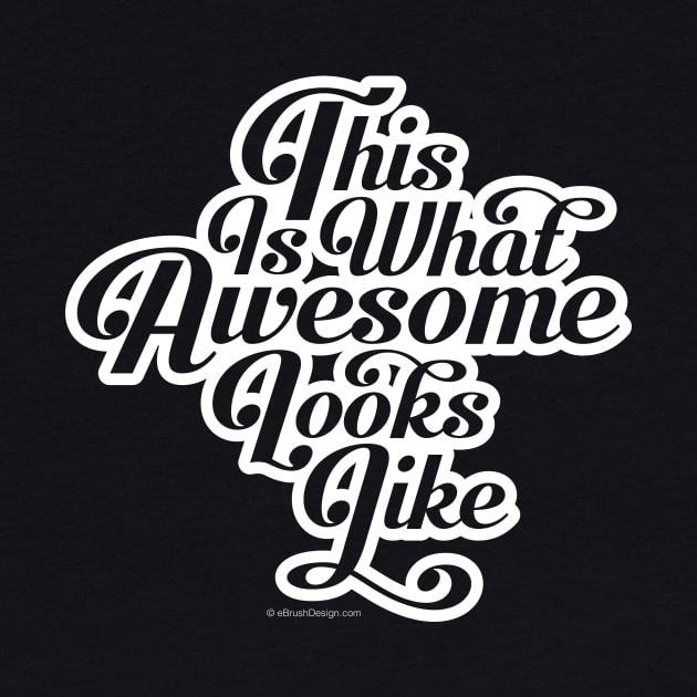 What Awesome Looks Like by eBrushDesign